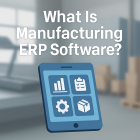 What Is Manufacturing ERP Software? A Simple Guide