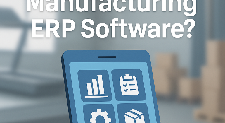 What Is Manufacturing ERP Software? A Simple Guide